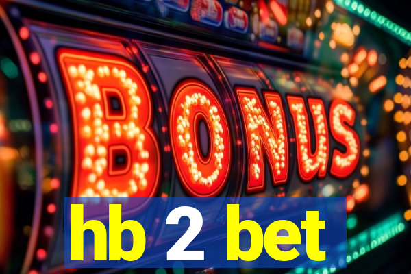 hb 2 bet